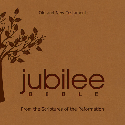 The Jubilee Bible: From The Scriptures Of The Reformation, Russell M. Stendal