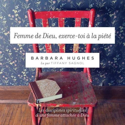 Femme de Dieu, exerce-toi à la piété, Barbara Hughes