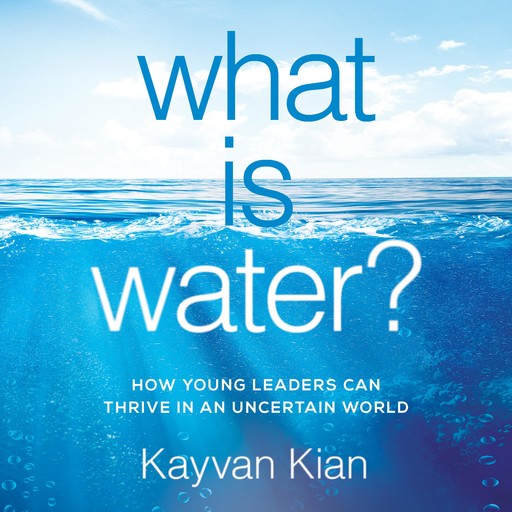 What is Water, Kayvan Kian