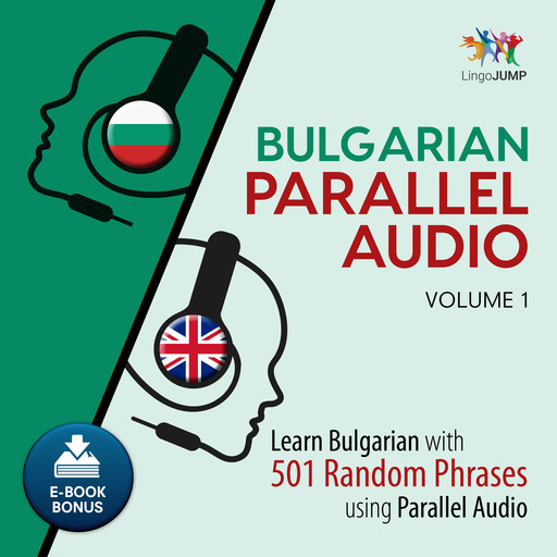 Bulgarian Parallel Audio - Learn Bulgarian with 501 Random Phrases using Parallel Audio - Volume 1, Lingo Jump