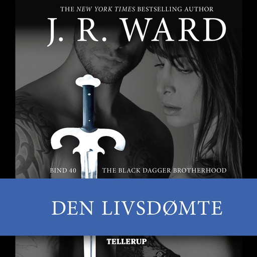 The Black Dagger Brotherhood #40: Den livsdømte, J.R. Ward