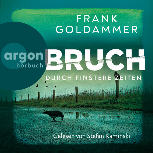 Bruch: Durch finstere Zeiten - Felix Bruch, Band 3 (Ungekürzte Lesung), Frank Goldammer