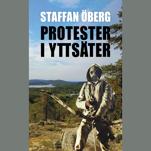 Protester i Yttsäter, del 4, Staffan Öberg