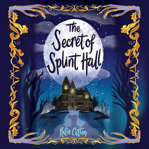 The Secret of Splint Hall, Katie Cotton