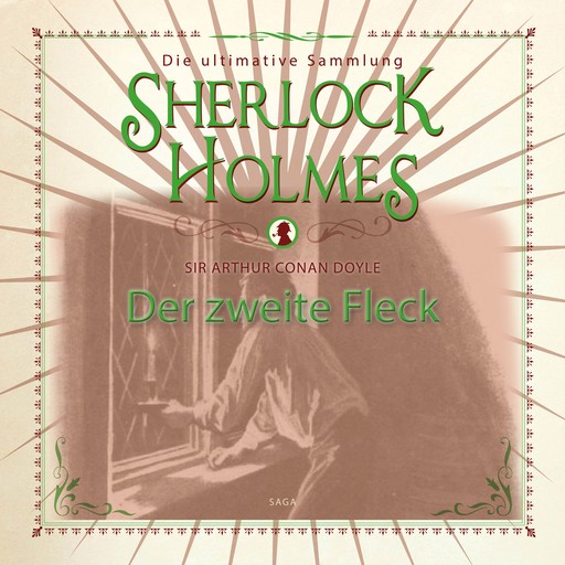 Sherlock Holmes: Der zweite Fleck - Die ultimative Sammlung, Arthur Conan Doyle