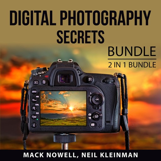 Digital Photography Secrets Bundle, Mack Nowell, Neil Kleinman