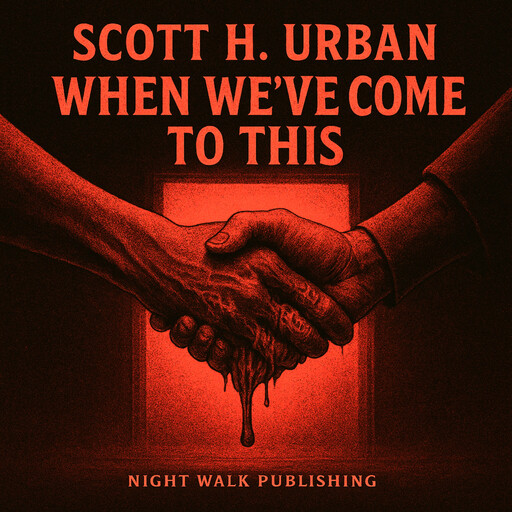 When we've come to this, Scott Urban