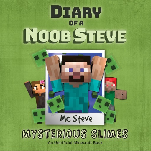 Diary Of A Minecraft Noob Steve Book 2: Mysterious Slimes, MC Steve
