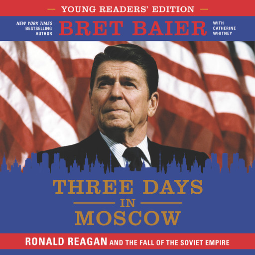 Three Days in Moscow Young Readers' Edition, Catherine Whitney, Bret Baier