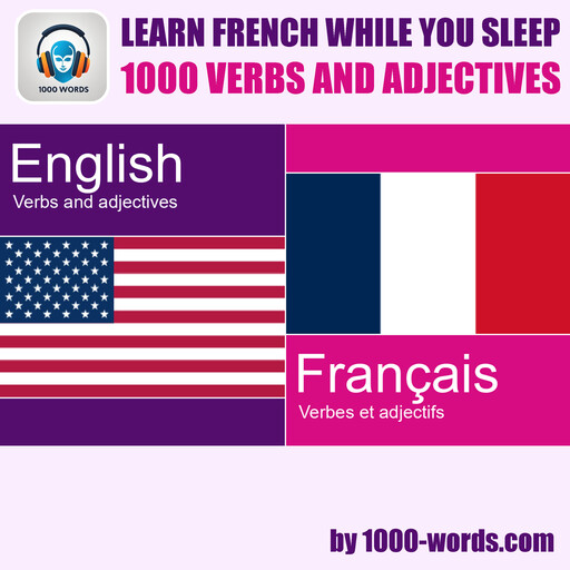 Learn French while you sleep - 1000 verbs and adjectives, e-AudioProductions. com