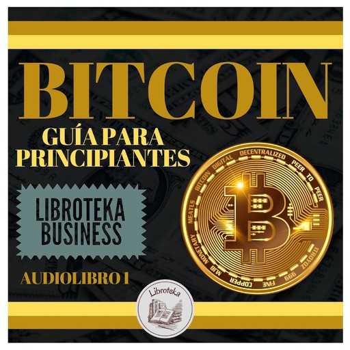 Bitcoin: Guía Para Principiantes, LIBROTEKA