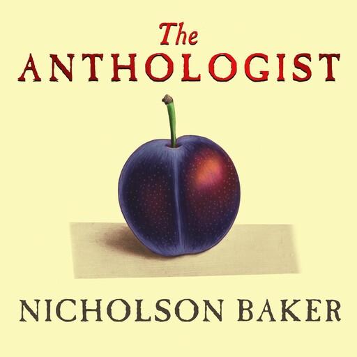 The Anthologist, Nicholson Baker