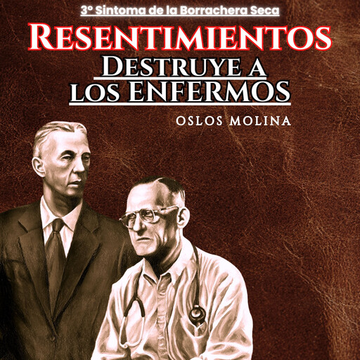 3º Síntoma RESENTIMIENTOS : Destruye a los ENFERMOS, Oslos Molina