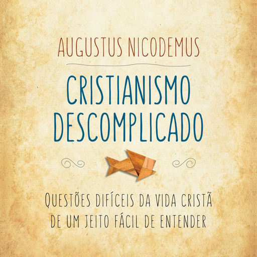 Cristianismo descomplicado, Augustus Nicodemus