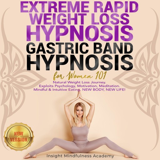 EXTREME RAPID WEIGHT LOSS HYPNOSIS, GASTRIC BAND HYPNOSIS for Women 101, INSIGHT MINDFULNESS ACADEMY