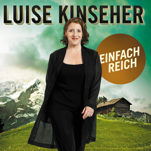 Luise Kinseher, Einfach reich, Luise Kinseher