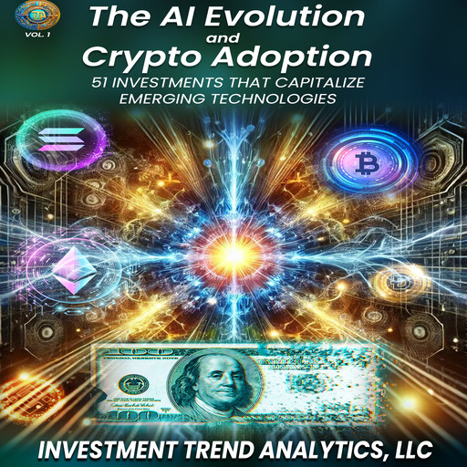 The AI Evolution and Crypto Adoption, Investment Trend Analytics LLC