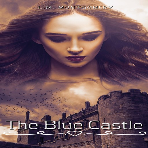 The Blue Castle (Unabridged), Lucy Maud Montgomery