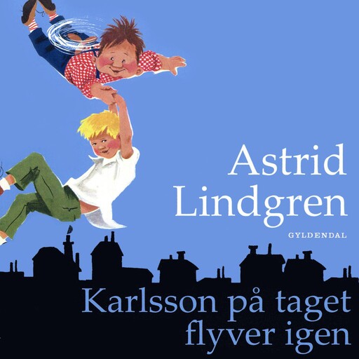 Karlsson på taget flyver igen, Astrid Lindgren