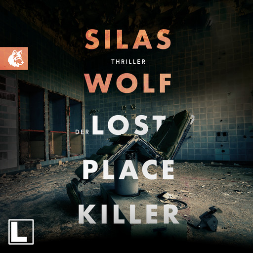 Der Lost Place Killer - Ein Fall für Jonas Starck, Band 6 (ungekürzt), Silas Wolf