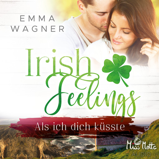 Irish Feelings. Als ich dich küsste, Emma Wagner