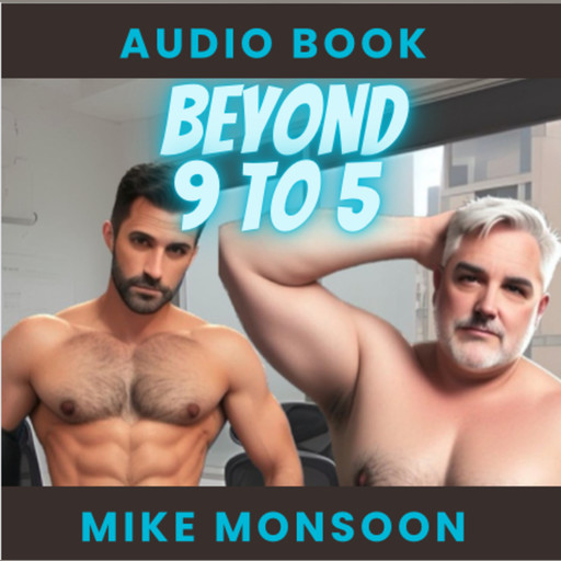 Beyond 9 to 5, Mike Monsoon