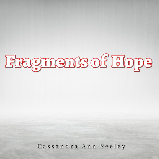 Fragments of Hope, Cassandra Ann Seeley