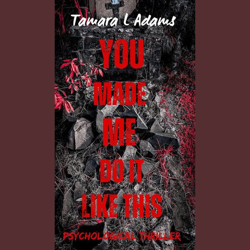 You Made Me Do It Like This, Tamara Adams