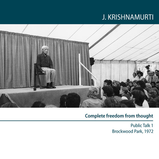 Can There be Complete Freedom Of Thought?, Krishnamurti