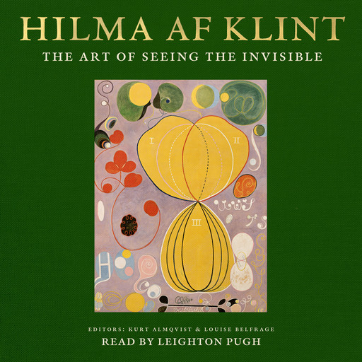 Hilma af Klint - The art of seeing the invisible, Daniel Birnbaum, Tessel M Baudin, Briony Fer, Wouter J Hanegraaff, Stephen Kern, Louise Belfrage