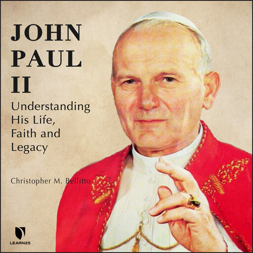 John Paul II: Understanding His Life, Faith and Legacy, Christopher M.Bellitto