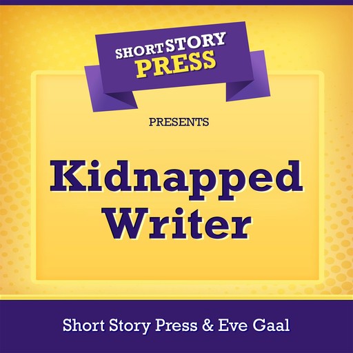 Short Story Press Presents Kidnapped Writer, Short Story Press, Eve Gaal