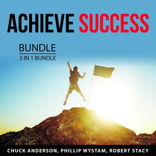 Achieve Success Bundle, 3 in 1 Bundle, Chuck Anderson, Robert Stacy, Phillip Wystam