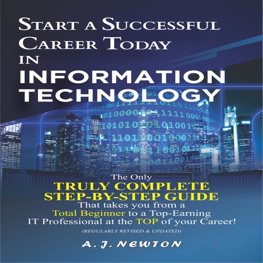 Start a Successful Career Today in Information Technology, A.J. Newton
