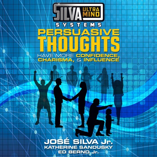 Silva Ultramind Systems: Persuasive Thoughts, José Silva, J.R., Katherine Sandusky, Ed Bernd