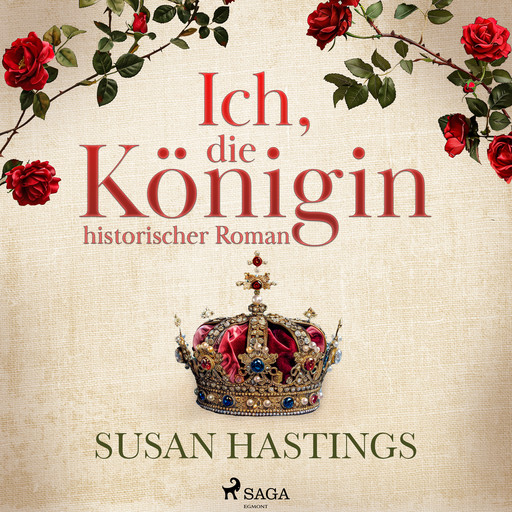 Ich, die Königin - historischer Roman, Susan Hastings