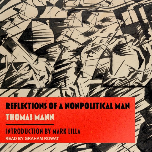 Reflections of a Nonpolitical Man, Томас Ман, Mark Lilla