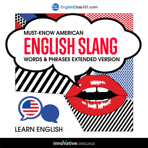Learn English: Must-Know American English Slang Words & Phrases, Innovative Language Learning, EnglishClass101.com