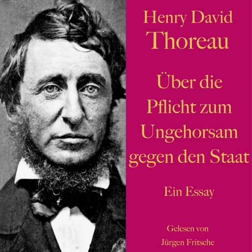 Henry David Thoreau: Über die Pflicht zum Ungehorsam gegen den Staat., Henry David Thoreau