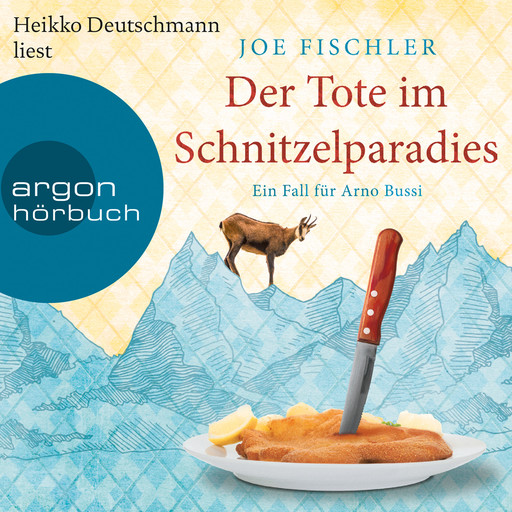 Der Tote im Schnitzelparadies - Ein Fall für Arno Bussi - Arno Bussi ermittelt, Band 1 (Ungekürzte Lesung), Joe Fischler