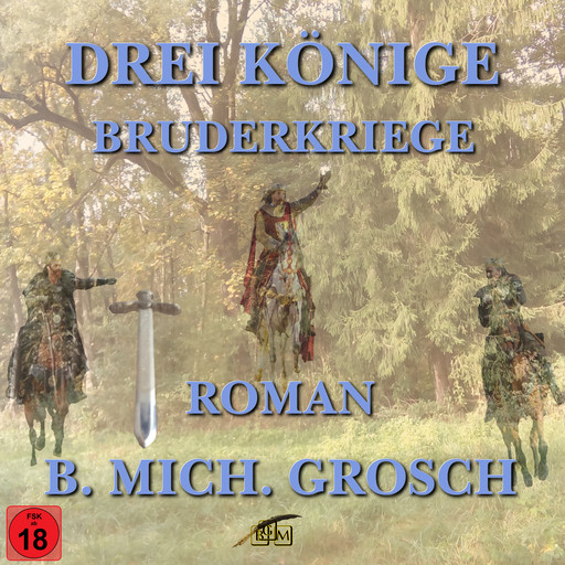 Drei Könige – Bruderkriege, Bernd Michael Grosch