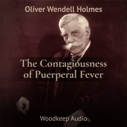 The Contagiousness of Puerperal Fever, Oliver Wendell Holmes