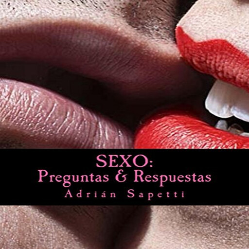 SEXO: PREGUNTAS & RESPUESTAS, Adrian Sapetti