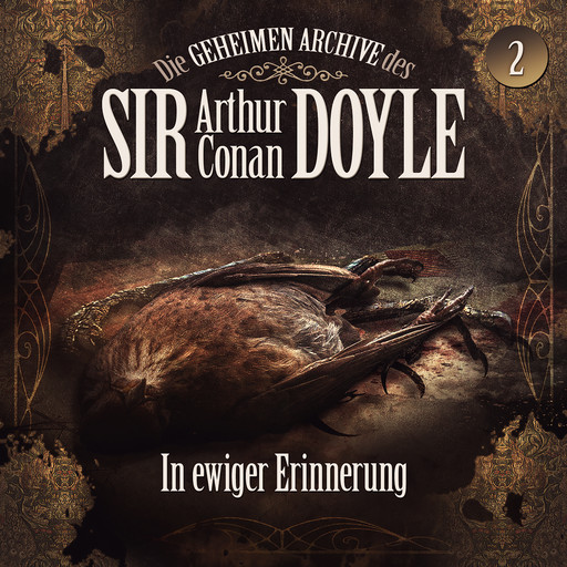 Die geheimen Archive des Sir Arthur Conan Doyle, Folge 2: In ewiger Erinnerung, Arthur Conan Doyle, Silke Walter