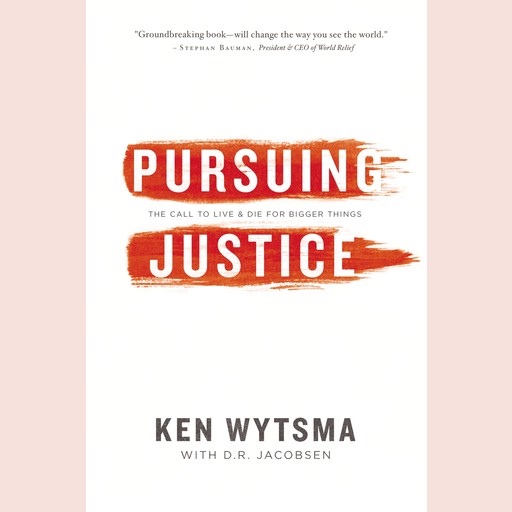 Pursuing Justice, Ken Wytsma