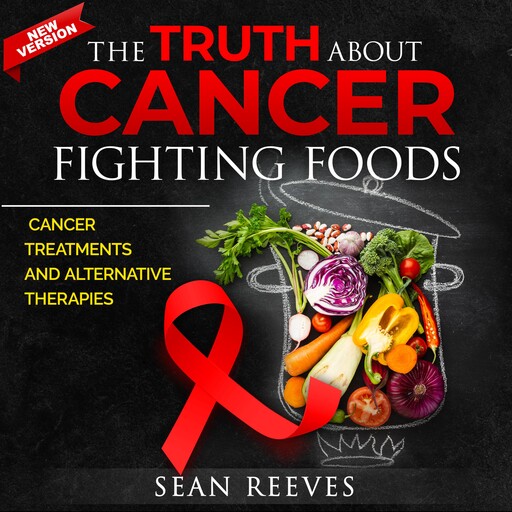 The Truth About Cancer Fighting Foods, Sean Reeves