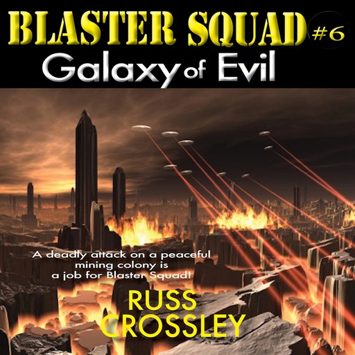 Blaster Squad #6 Galaxy of Evil, Russ Crossley
