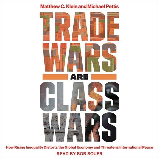Trade Wars Are Class Wars, Matthew Klein, Michael Pettis