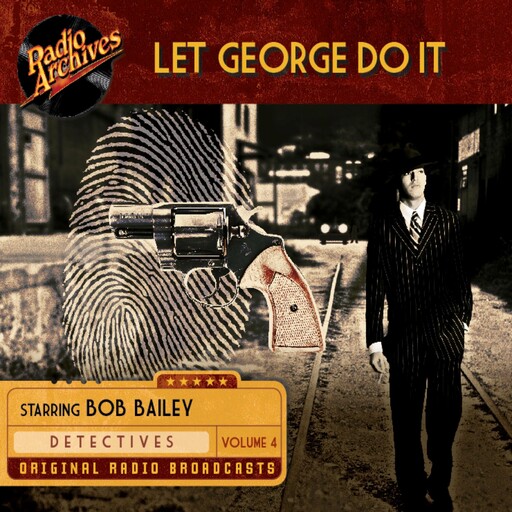 Let George Do It, Volume 4, Mutual Broadcasting System