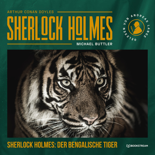 Sherlock Holmes: Der Bengalische Tiger - Eine neue Sherlock Holmes Kriminalgeschichte (Ungekürzt), Arthur Conan Doyle, Michael Buttler